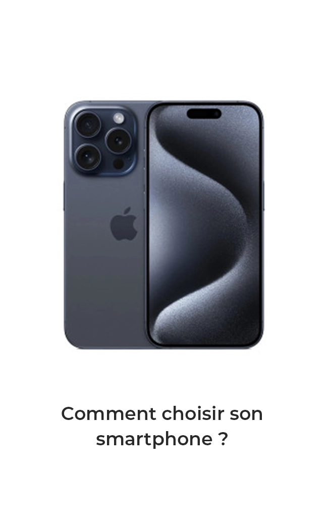Comment choisir son smartphone ?